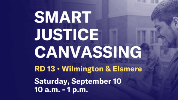Smart Justice Canvassing: RD 13, Wilmington and Elsmere.