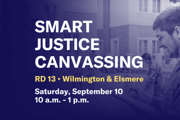 Smart Justice Canvassing: RD 13, Wilmington and Elsmere.