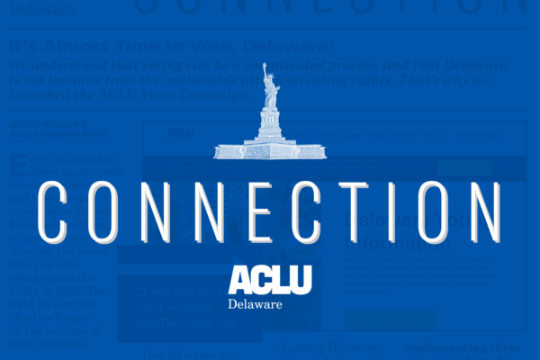 Connection, from ACLU Delaware. Blue-tinted image of the newsletter front page in the background.
