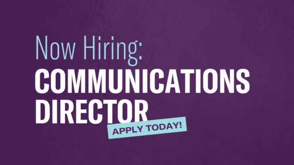 Now Hiring: Communications Director. Apply Today!