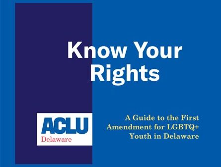 A Guide to the First Amendment for LGBTQ+ Youth in Delaware - ACLU Delaware