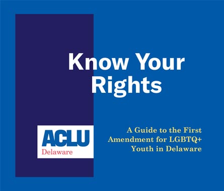 A Guide to the First Amendment for LGBTQ+ Youth in Delaware - ACLU Delaware