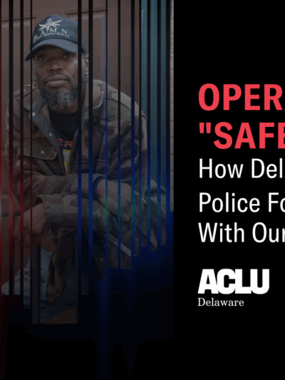 Operation "Safe" Streets: How Delaware's Most Secretive Police Force Plays Fast & Loose With Our Communitites.