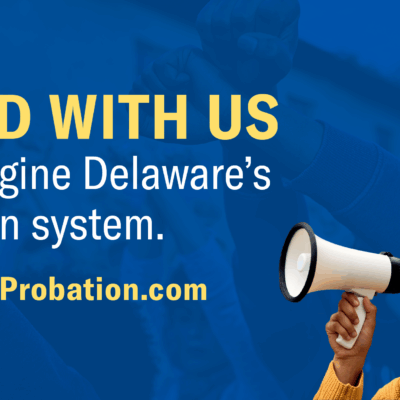 Stand with us to reimagine Delaware's probation system