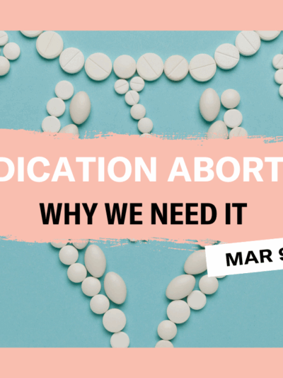 Medication Abortion: Why We Need It