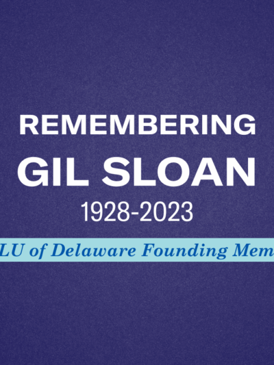Remembering Gil Sloan 1928-2023 ACLU of Delaware Founding Member