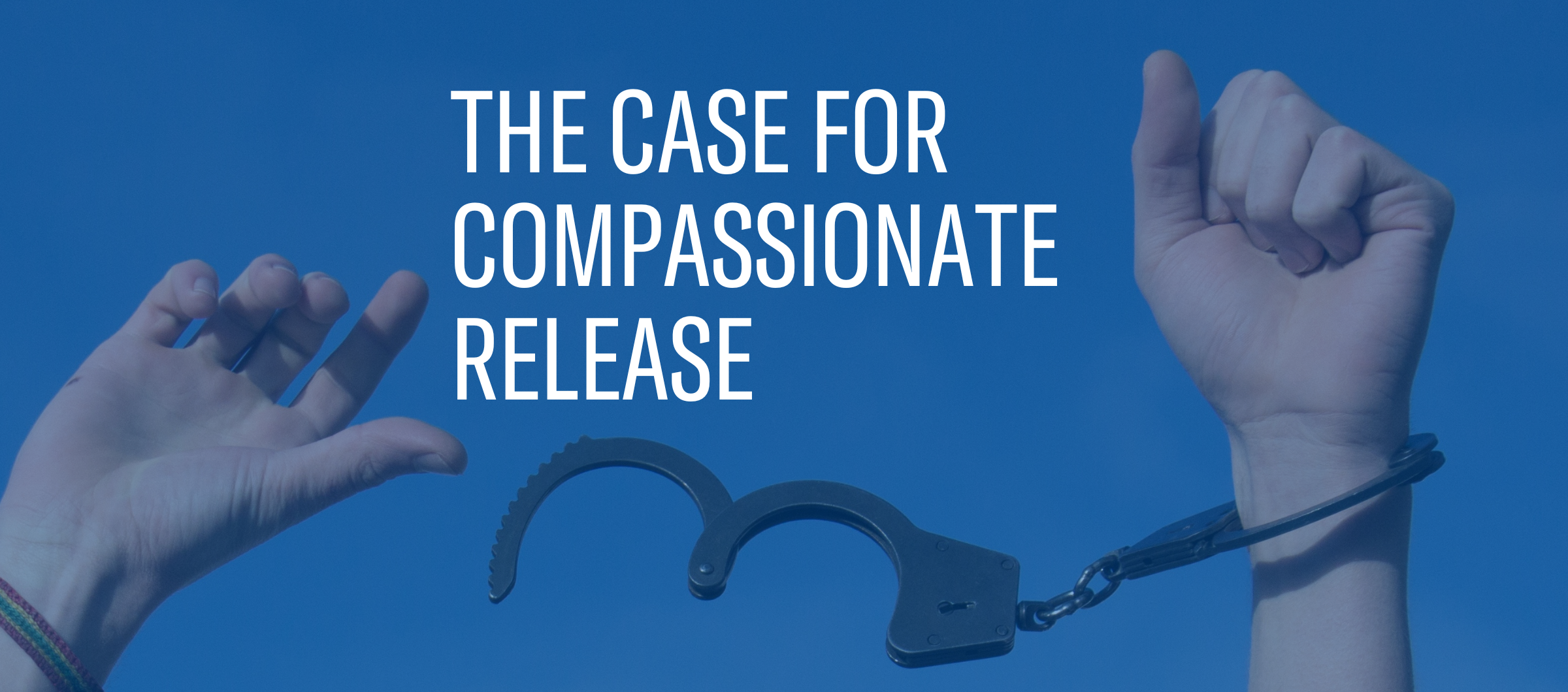 The Case for Compassionate Release