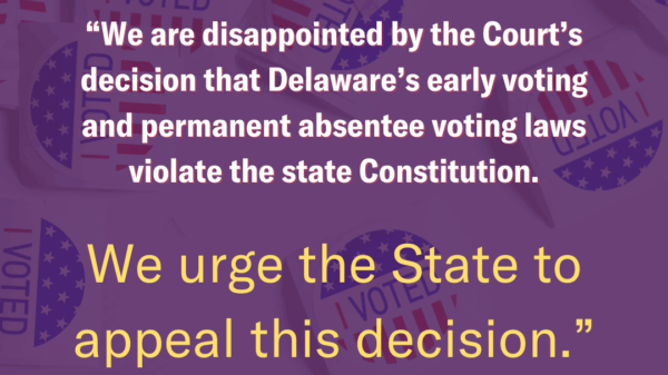 Statement: We are disappointed by the Court's decision that Delaware's early voting and permanent absentee voting laws violate the state Constitution. We beleive that both laws are permissible and urge the state to appeal this decision.