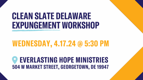 Clean Slate Delaware Georgetown Expungement Workshop