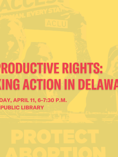 Reproductive Rights: Taking Action in Delaware