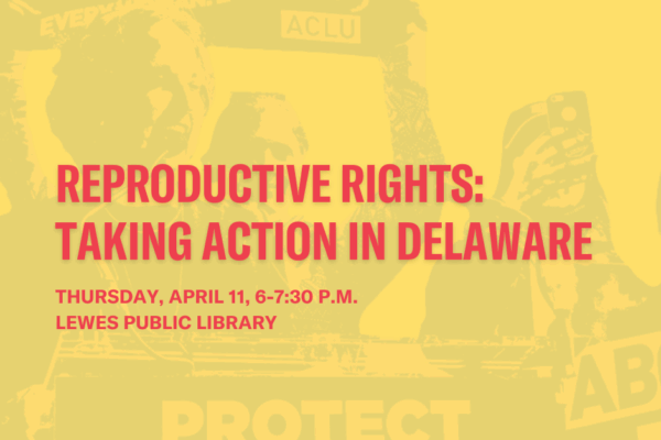 Reproductive Rights: Taking Action in Delaware
