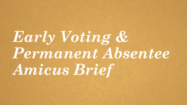 Early Voting & Permanent Absentee Amicus Brief