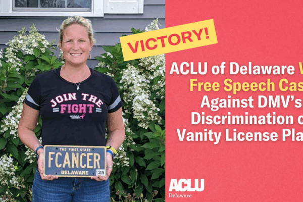 Picture of a blond woman holding a license plate that reads "FCANCER" and text on a red background stating "ACLU of Delaware Wins Free Speech Case"