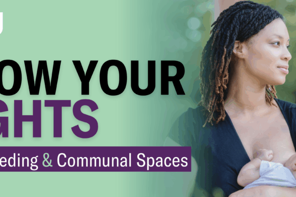 Black woman breastfeeding a baby overlaid with text that says "Know Your Rights: Breastfeeding & Communal Spaces"