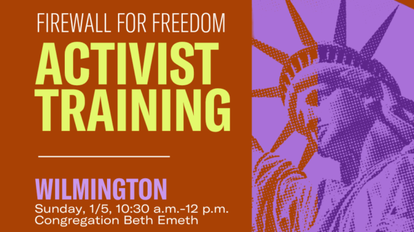Firewall for Freedom Activist Training, an in-person event in Wilmington, Dover, Lewes
