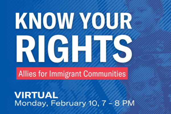 Know Your Rights: Allies for Immigrant Communities