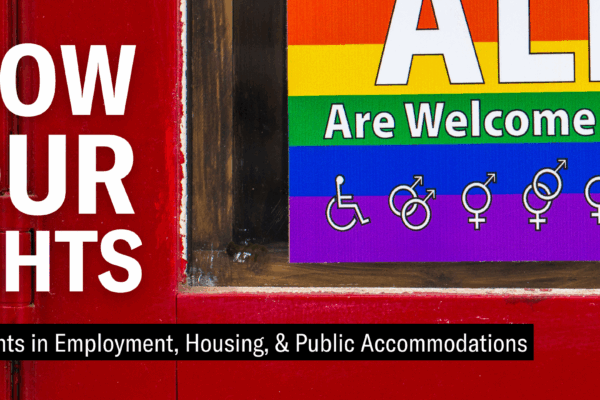 Know Your Rights: LGBTQ+ Rights in Employment,  Housing, & Public Accommodations