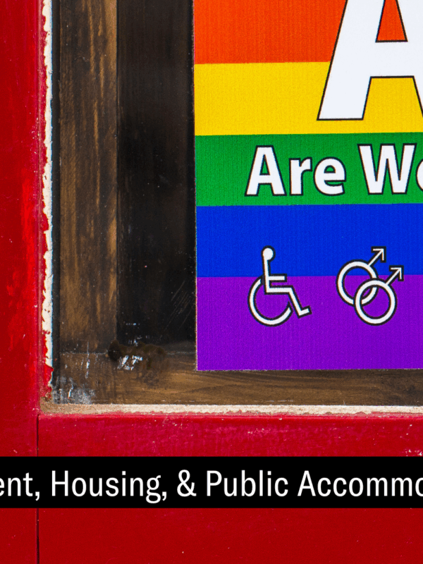 Know Your Rights: LGBTQ+ Rights in Employment,  Housing, & Public Accommodations