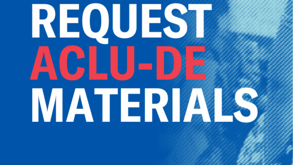 Request ACLU-DE Materials