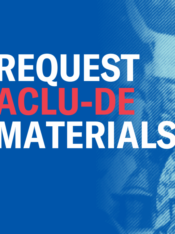 Request ACLU-DE Materials