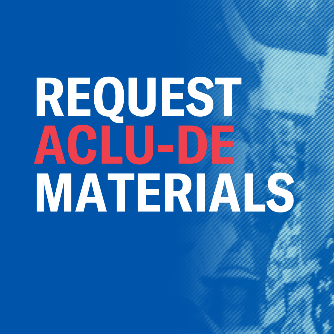 Request ACLU-DE Materials