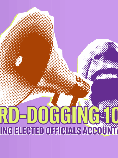 Bird-Dogging 101: Holding Elected Officials Accountable