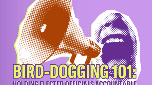 Bird-Dogging 101: Holding Elected Officials Accountable