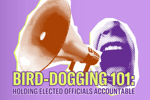 Bird-Dogging 101: Holding Elected Officials Accountable