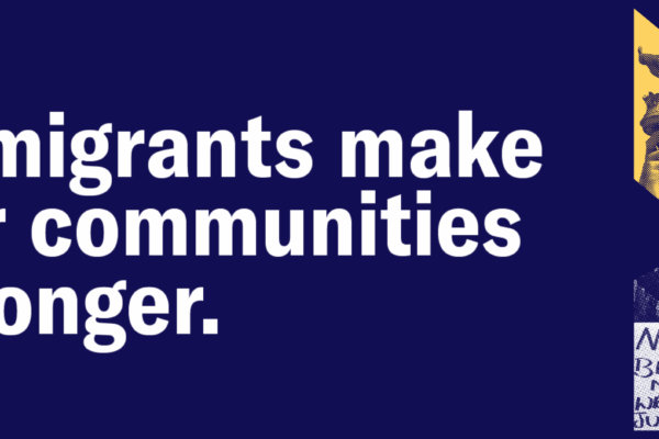 Immigrants make our communities stronger.