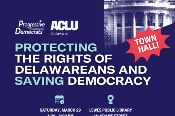 Protecting the Rights of Delawareans and Saving Democracy