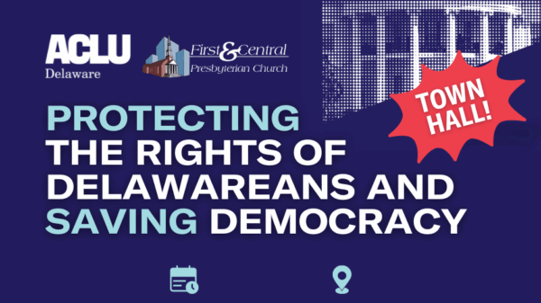 Protecting the Rights of Delawareans and Saving Democracy