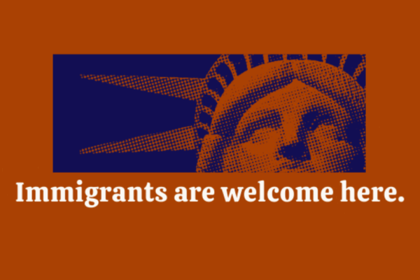 Immigrants are welcome here.