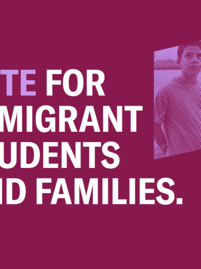 Vote for immigrant students and families.