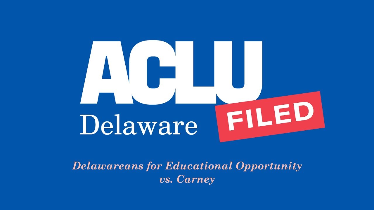ACLU-DE Litigation Explainer DEO v Carney