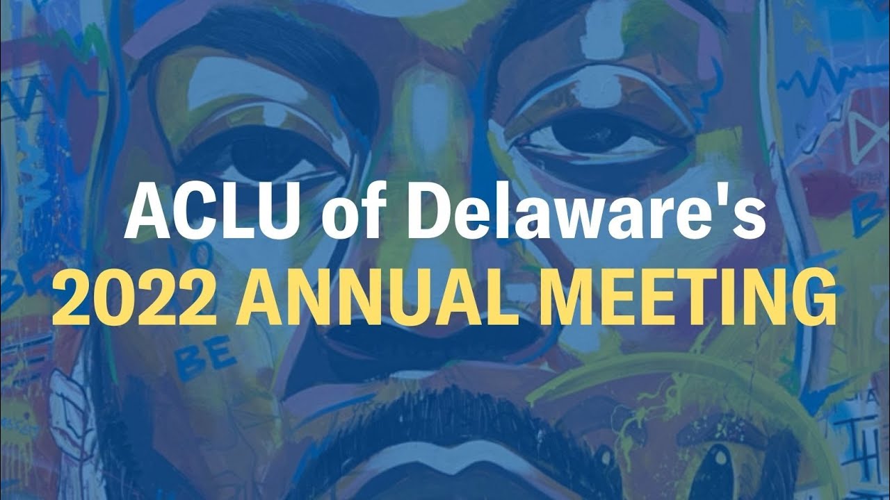 ACLU of Delaware's 2022 Annual Meeting
