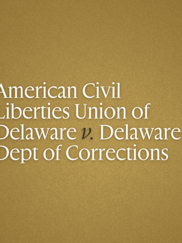 "American Civil Liberties Union of Delaware v. Delaware Dept of Corrections" in white text on a gold background