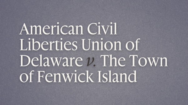 American Civil Liberties Union of Delaware v. The Town of Fenwick Island