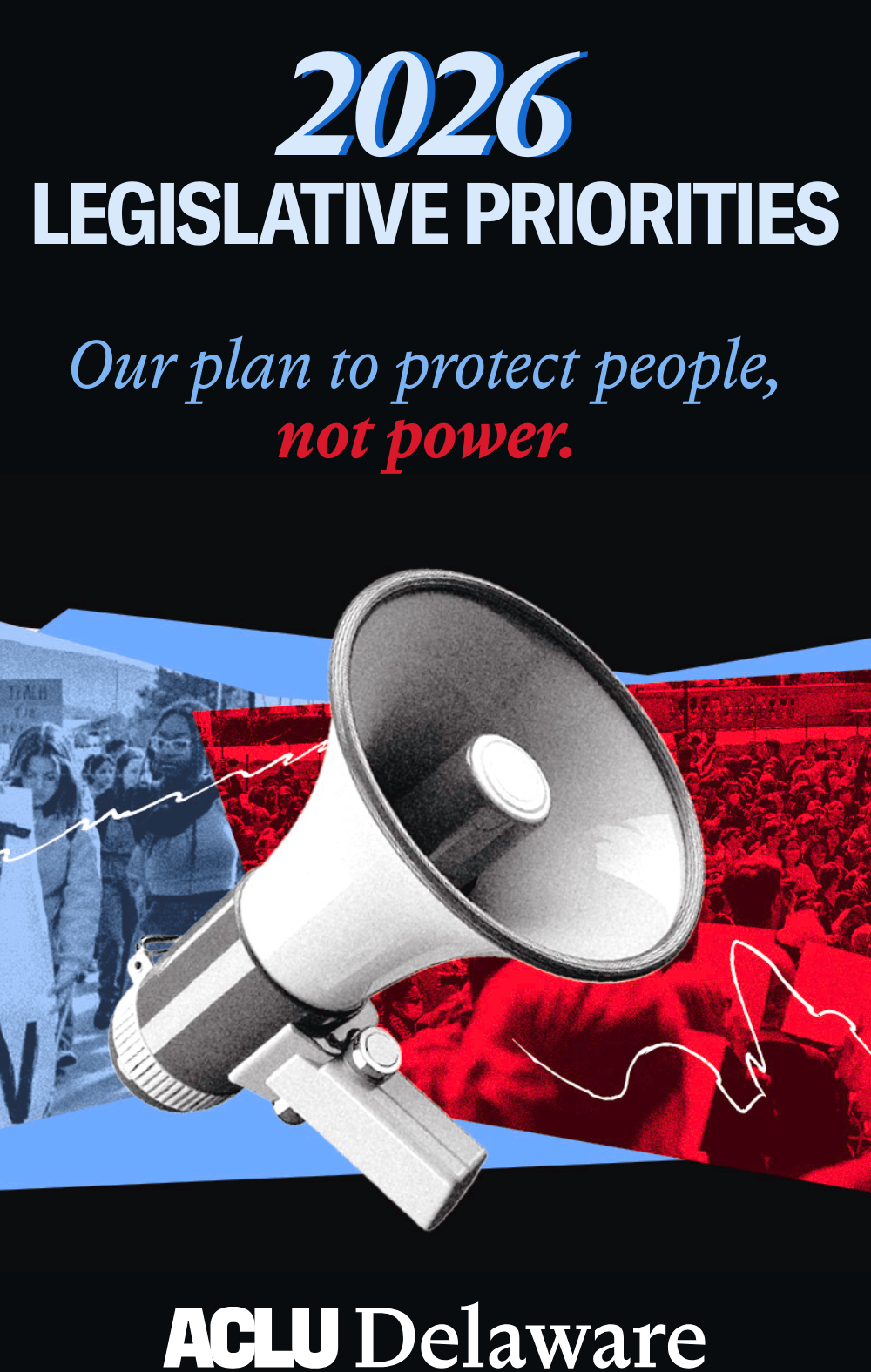 2026 Legislative Priorties: Our plan to protect people, not power.
