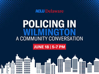 Policing in Wilmington: A Community Conversation, June 18 5-7pm