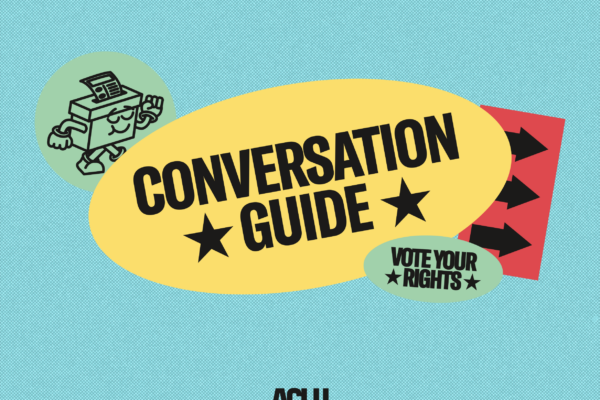 ACLU 2026 Election Conversation Guide - Vote Your Rights