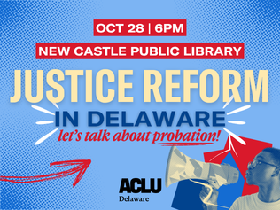 Justice Reform In Delaware - let's talk about probation!