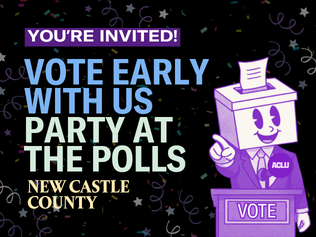 You're Invited! Vote Early With Us & Party at the Polls in New Castle County