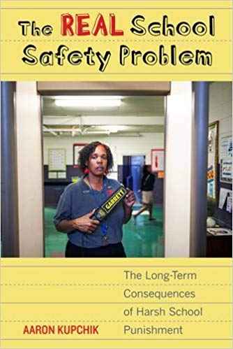 The Real School Safety Problem - A Book by Aaron Kupchik