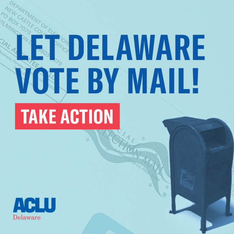 Let Delaware Vote by mail! Take action.