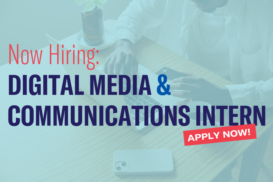 Now Hiring: Digital Media & Communications Intern