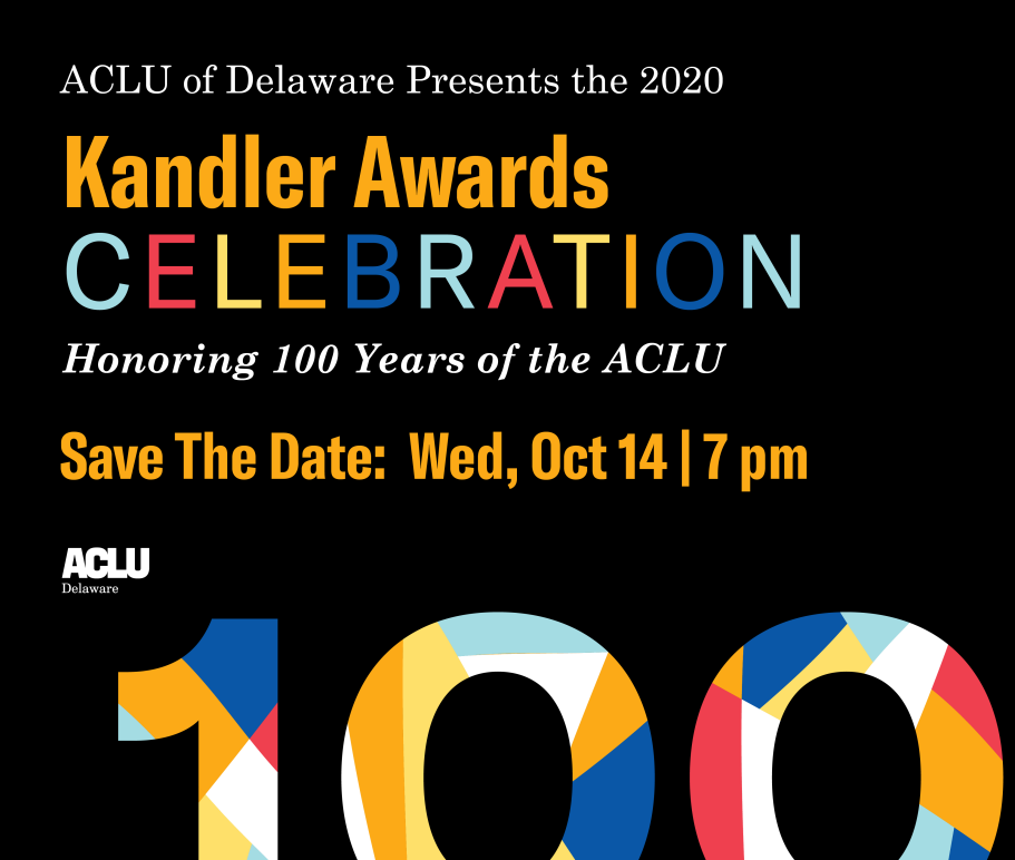 Kandler Awards Celebration, honoring 100 years of the ACLU. Save the Date: Wednesday, October 14, 2020 at 7 p.m.