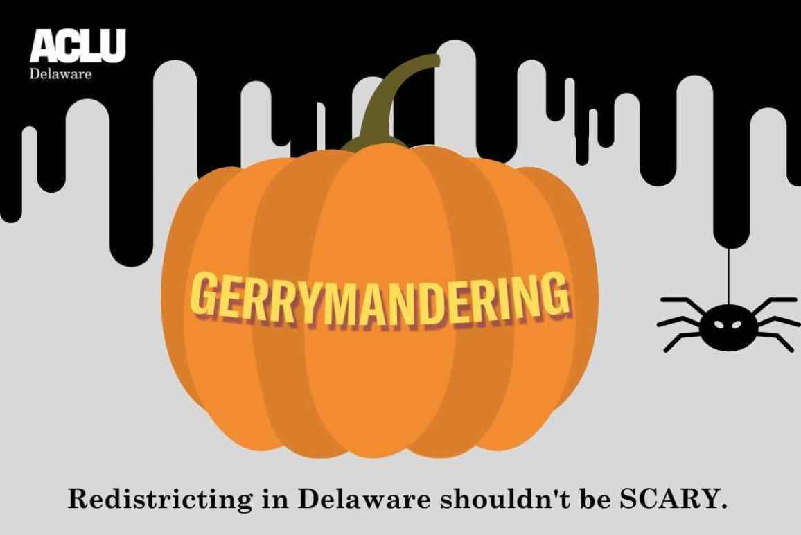Gerrymandering: Redistricting in Delaware shouldn't be scary.