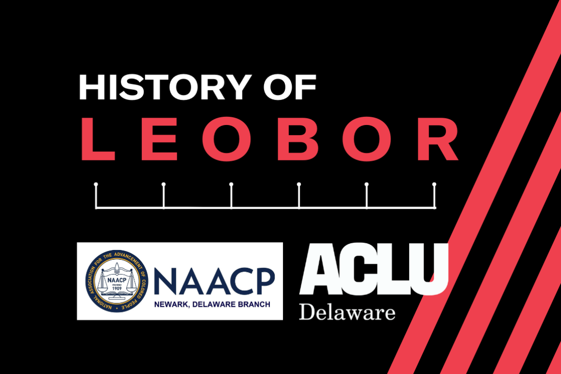 History of LEOBOR. Hosted by NAACP - Newark and ACLU Delaware.