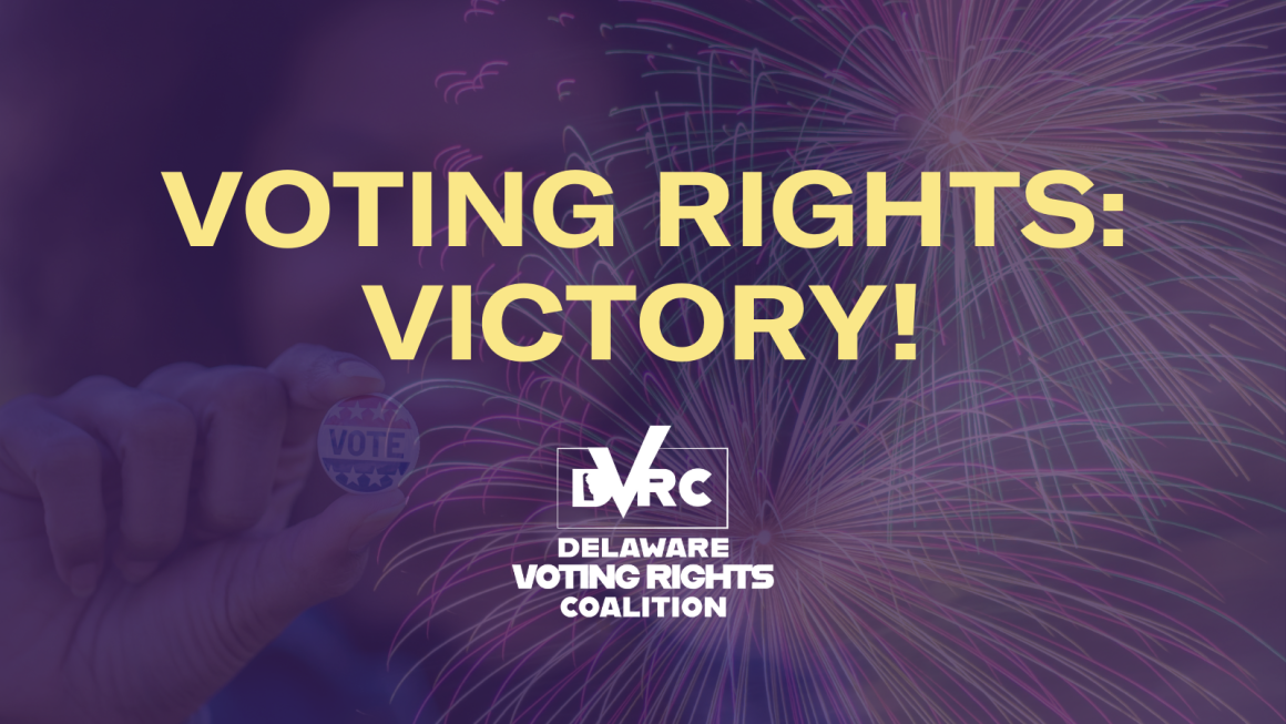 Text that reads: "Voting Rights: Victory!" with the Delaware Voting Rights logo in white over a purple background with fireworks and a person holding a "VOTE" button ghosted in the background.
