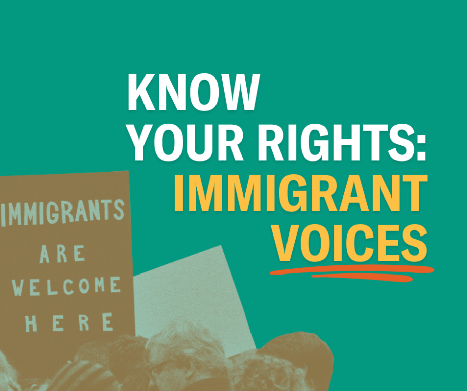 Know Your Rights: Immigrant Voices 